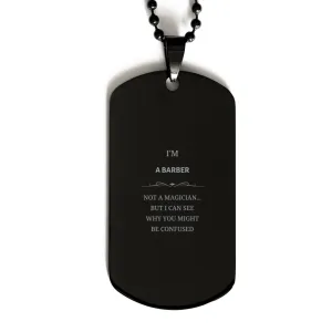 Badass Barber Gifts, I'm Barber not a magician, Sarcastic Black Dog Tag for Barber Birthday Christmas for  Men, Women, Friends, Coworkers