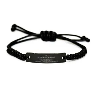 Badass Financial Advisor Gifts, I'm Financial Advisor not a magician, Sarcastic Black Rope Bracelet for Financial Advisor Birthday Christmas for  Men, Women, Friends, Coworkers