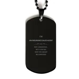 Badass Insurance Sales Agent Gifts, I'm Insurance Sales Agent not a magician, Sarcastic Black Dog Tag for Insurance Sales Agent Birthday Christmas for  Men, Women, Friends, Coworkers