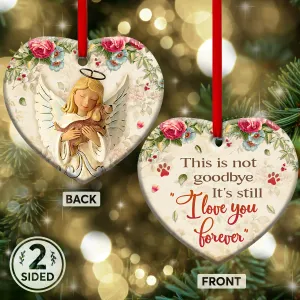 Pet Memorial Angel Faith Still I Love You Forever Heart Ceramic Ornament - Christmas Ornament - Christmas Gift